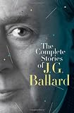 The Complete Stories of J. G. Ballard The Complete Stories of J. G. Ballard