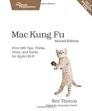 Mac Kung Fu: Over 400 Tips, Tricks, Hints, and Hacks for Apple OS X (Pragmatic Programmers)