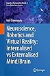 Neuroscience, Robotics and Virtual Reality: Internalised vs Externalised Mind/Brain (Cognitive Computation Trends)