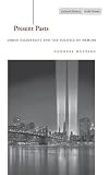 Present Pasts: Urban Palimpsests and the Politics of Memory (Cultural Memory in the Present) Present Pasts: Urban Palimpsests and the Politics of Memory (Cultural Memory in the Present)