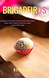 BRIGADEIROS: BRAZILIAN BRIGADEIRO RECIPES FULL OF SWEETNESS AND INSPIRATION (English Edition)