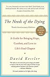 The Needs of the Dying: A Guide for Bringing Hope, Comfort, and Love to Life's Final Chapter
