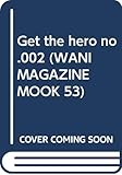 Get the hero (no.002) (WANIMAGAZINE MOOK 53)