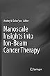Nanoscale Insights into Ion-Beam Cancer Therapy