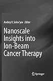Nanoscale Insights into Ion-Beam Cancer Therapy
