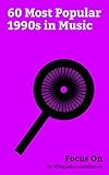 Focus On: 60 Most Popular 1990s in Music: Alternative Rock, Emo, New wave Music, Contemporary R&B, Black Metal, Nu Metal, Death Metal, Auto-Tune, Metalcore, Gangsta Rap, etc. (English Edition)