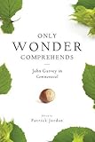 Only Wonder Comprehends: John Garvey in Commonweal