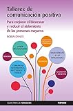Talleres de comunicación positiva: Para mejorar el bienestar y reducir el aislamiento de las personas mayores (Guías para la formación nº 15) (Spanish Edition)
