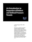 An Introduction to Inspection of Boilers and Unfired Pressure Vessels