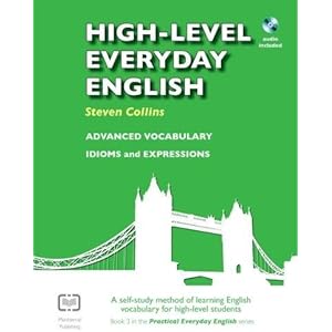 High-Level Everyday English with Audio: A Self-Study Method of Learning English Vocabulary for High-Level Students (Practical Everyday English)