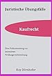 Juristische Übungsfälle zum Kaufrecht (German Edition)