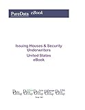 Issuing Houses & Security Underwriters United States: Market Sales in the United States (English Edition)