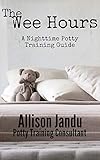 The Wee Hours: A Nighttime Potty Training Guide (English Edition)