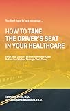 How To Take The Driver's Seat In Your Healthcare (English Edition)