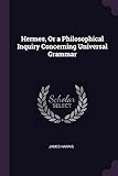 Hermes, or a Philosophical Inquiry Concerning Universal Grammar
