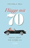 Fluegge mit 70: Mama zieht die Hosen an