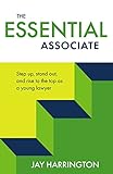 The Essential Associate: Step Up, Stand Out, and Rise to the Top as a Young Lawyer (English Edition)