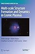 Multi-scale Structure Formation and Dynamics in Cosmic Plasmas (Space Sciences Series of ISSI)