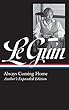 Ursula K. Le Guin: Always Coming Home (LOA #315): Author's Expanded Edition (Library of America Ursula K. Le Guin Edition)