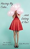 Having My Cake and Eating it Too! (English Edition)