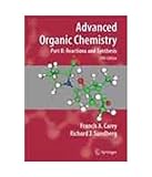 Advanced Organic Chemistry. Part B: Reaction and Synthesis
