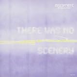 there was no scenery