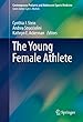The Young Female Athlete (Contemporary Pediatric and Adolescent Sports Medicine)