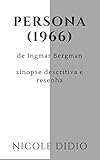 Persona (1966): Sinopse descritiva e resenha (Portuguese Edition)