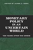 Monetary Policy in an Uncertain World: Ten Years After the Crisis
