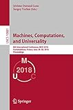 Machines, Computations, and Universality: 8th International Conference, MCU 2018, Fontainebleau, France, June 28–30, 2018, Proceedings (Lecture Notes in Computer Science)