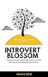 Introvert Blossom: The story of a girl who finally found out who she truly is and believes; you can too. (English Edition)