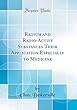 Radium and Radio-Active Substances Their Application Especially to Medicine (Classic Reprint)