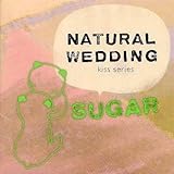 �i�`�������E�E�G�f�B���O�`KISS�V���[�Y�`SUGAR