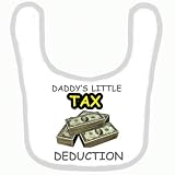 BABY BIB 1038 WHITE RIM DADDY LITTLE TAX DEDUCTION QUALITY FUNNY BABY BIB by SIGNS 2 ALL