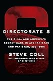 Directorate S: The C.I.A. and America's Secret Wars in Afghanistan and Pakistan