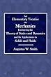 An Elementary Treatise on Mechanics: Embracing the Theory of Statics and Dynamics and Its Application to Solids and Fluids