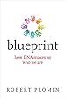 Blueprint: How DNA Makes Us Who We Are (The MIT Press)
