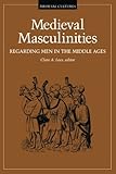 Medieval Masculinities: Regarding Men in the Middle Ages (Medieval Cultures Series)