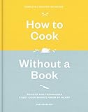 How to Cook Without a Book, Completely Updated and Revised: Recipes and Techniques Every Cook Should Know by Heart