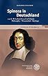 Spinoza in Deutschland: von G. W. Leibnitz bis zu Carl Schmitt. Philosophie - Wissenschaft - Ideologie