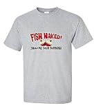 Fish Naked Show Me Your Bobbers Tシャツ面白い釣りシャツ M