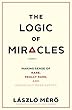 The Logic of Miracles: Making Sense of Rare, Really Rare, and Impossibly Rare Events