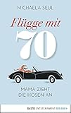 Flügge mit 70: Mama zieht die Hosen an (German Edition)