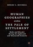 Human Geographies Within the Pale of Settlement: Order and Disorder During the Eighteenth and Nineteenth Centuries