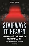 Stairways to Heaven: Rebuilding the British Film Industry
