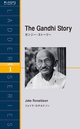The Gandhi Story ガンジー ストーリー ラダーシリーズ ジェイク ロナルドソン 英語 Kindleストア Amazon