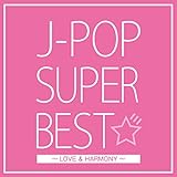 J-POP SUPER BEST�`LOVE & HARMONY�`