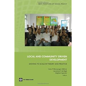Local and Community Driven Development: Moving to Scale in Theory and Practice (New Frontiers of Social Policy)