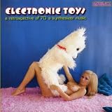 Electronic Toys: Retrospective Of 70's Easy Listening