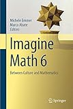 Imagine Math 6: Between Culture and Mathematics